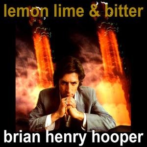 Lemon, Lime & Bitter - Brian Henry Hooper - Musikk - BANG - 8435008889869 - 8. desember 2005