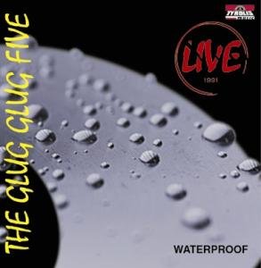 Waterproof - The Glug Glug Five - Música - TYROLIS - 9003549755869 - 2 de janeiro de 2007