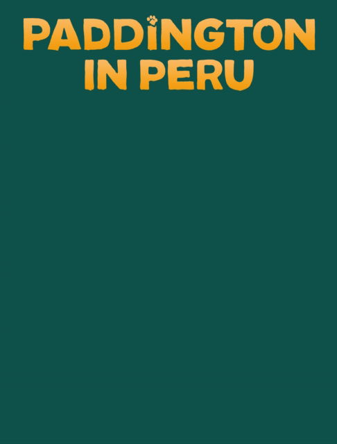 Lauren Holowaty · Paddington in Peru: The Jungle Quest (Hardcover Book) [Collector’s edition] (2024)