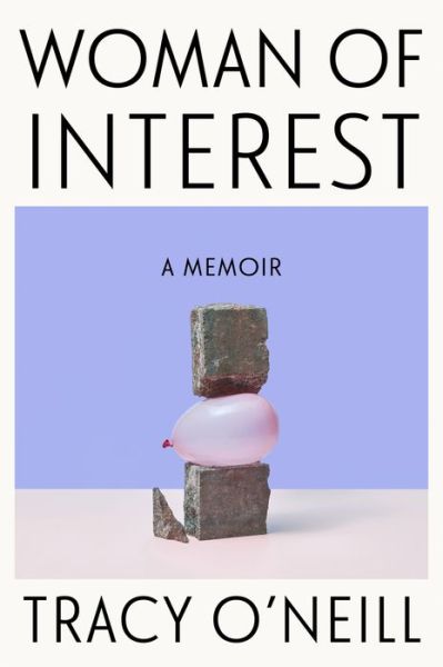 Cover for Tracy O'Neill · Woman of Interest: A Memoir (Hardcover Book) (2024)