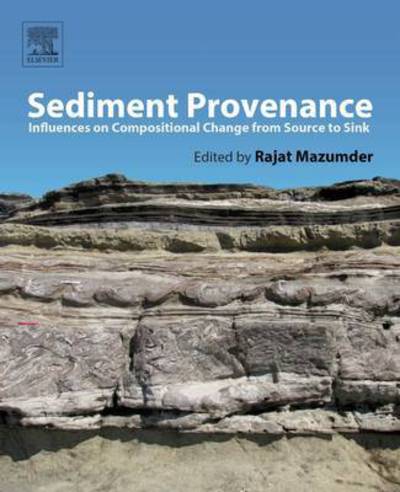 Sediment Provenance: Influences on Compositional Change from Source to Sink - Rajat Mazumder - Books - Elsevier Science Publishing Co Inc - 9780128033869 - October 21, 2016