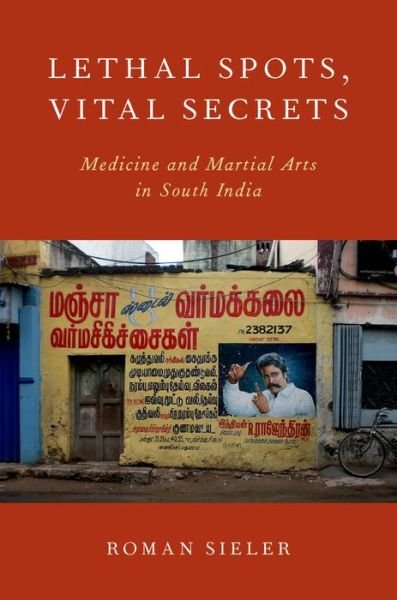 Cover for Sieler, Roman (Assistant Professor, Assistant Professor, Heidelberg University) · Lethal Spots, Vital Secrets: Medicine and Martial Arts in South India (Paperback Book) (2015)