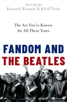 Cover for Fandom and The Beatles: The Act You've Known for All These Years (Paperback Book) (2021)