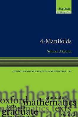 Cover for Akbulut, Selman (Professor, Professor, Michigan State University) · 4-Manifolds - Oxford Graduate Texts in Mathematics (Hardcover Book) (2016)