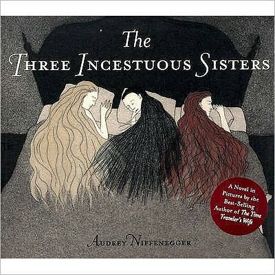 Cover for Audrey Niffenegger · The Three Incestuous Sisters (Hardcover Book) (2005)