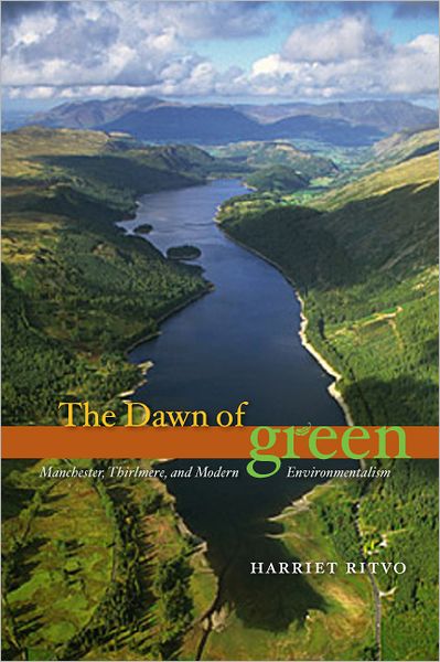 Cover for Harriet Ritvo · The Dawn of Green: Manchester, Thirlmere, and Modern Environmentalism (Paperback Book) (2012)