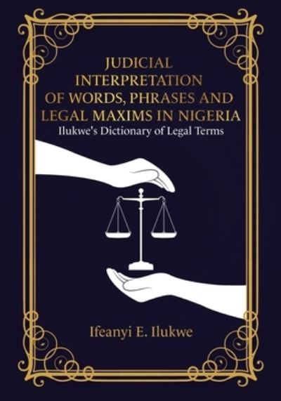 Cover for Ifeanyi E Ilukwe · Judicial Interpretation of Words, Phrases and Legal Maxims in Nigeria (Taschenbuch) (2021)