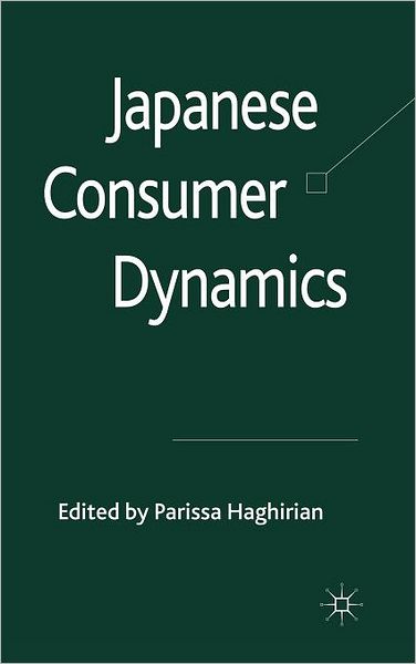 Cover for Parissa Haghirian · Japanese Consumer Dynamics (Hardcover Book) (2010)