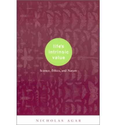 Cover for Nicholas Agar · Life's Intrinsic Value: Science, Ethics, and Nature (Hardcover Book) (2001)