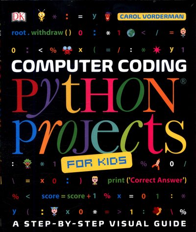 Cover for Carol Vorderman · Computer Coding Python Projects for Kids: A Step-by-Step Visual Guide - DK Help Your Kids With (Paperback Bog) (2017)