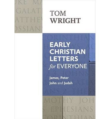 Cover for Tom Wright · Early Christian Letters for Everyone: James, Peter, John And Judah - For Everyone Series: New Testament (Paperback Book) (2014)