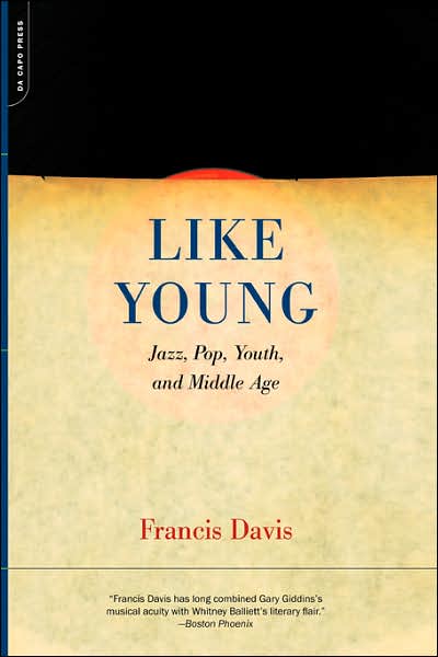 Cover for Francis Davis · Like Young: Jazz, Pop, Youth And Middle Age (Paperback Book) [New edition] (2002)