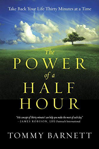 Cover for Tommy Barnett · The Power of a Half Hour: Take Back your Life Thirty Minutes at a Time (Paperback Book) (2014)