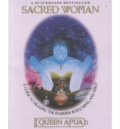 Cover for Afua Queen · Sacred Woman: A Guide to Healing the Feminine Body, Mind and Spirit (Pocketbok) [New edition] (2001)