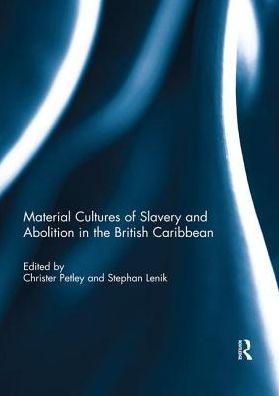 Cover for Material Cultures of Slavery and Abolition in the British Caribbean (Paperback Book) (2019)