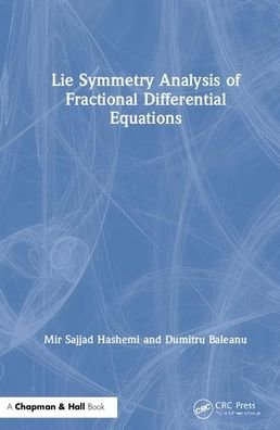Lie Symmetry Analysis of Fractional Differential Equations - Mir Sajjad Hashemi - Books - Taylor & Francis Ltd - 9780367441869 - July 10, 2020