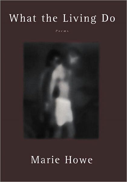 Cover for Howe, Marie (Sarah Lawrence College) · What the Living Do: Poems (Paperback Book) [New edition] (1999)