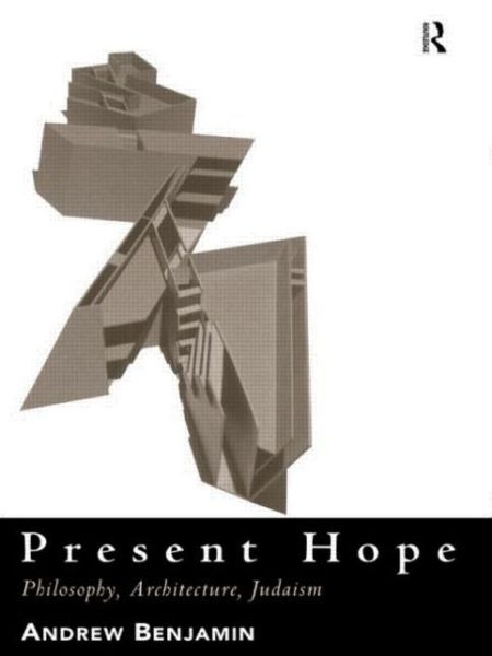 Cover for Andrew Benjamin · Present Hope: Philosophy, Architecture, Judaism (Paperback Book) (1997)