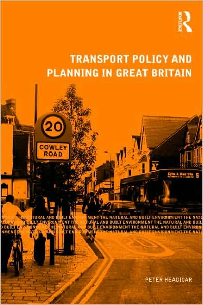 Cover for Headicar, Peter (Oxford Brookes University, UK) · Transport Policy and Planning in Great Britain - Natural and Built Environment Series (Hardcover Book) (2009)