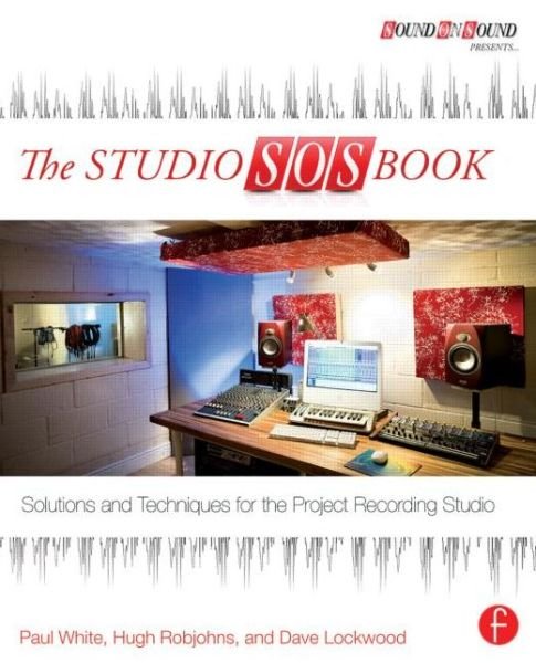 Cover for Paul White · The Studio SOS Book: Solutions and Techniques for the Project Recording Studio - Sound On Sound Presents... (Paperback Bog) (2013)