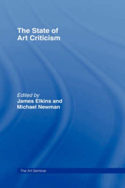 Cover for James Elkins · The State of Art Criticism - The Art Seminar (Gebundenes Buch) (2007)