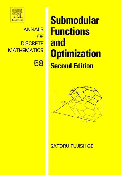 Submodular Functions and Optimization - Annals of Discrete Mathematics - Fujishige, Satoru (Research Institute for Mathematical Sciences, Kyoto University) - Books - Elsevier Science & Technology - 9780444520869 - September 1, 2005
