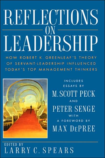 Cover for LC Spears · Reflections on Leadership: How Robert K. Greenleaf's Theory of Servant-Leadership Influenced Today's Top Management Thinkers (Hardcover Book) (1995)