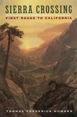 Cover for Thomas Frederick Howard · Sierra Crossing: First Roads to California (Paperback Book) [Revised edition] (2000)