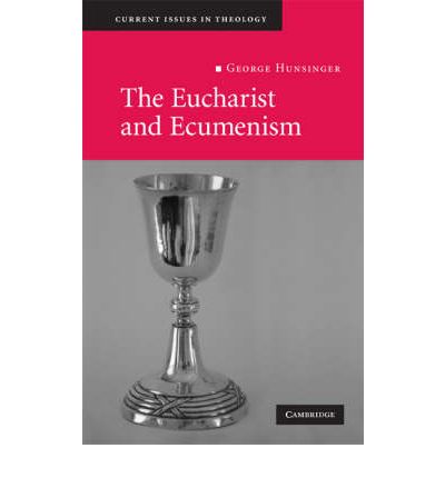 Cover for George Hunsinger · The Eucharist and Ecumenism: Let Us Keep the Feast - Current Issues in Theology (Hardcover Book) (2008)