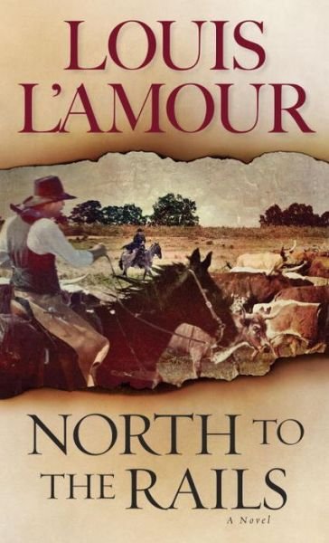 Cover for Louis L'Amour · North to the Rails: A Novel - Talon and Chantry (Taschenbuch) [New edition] (1987)