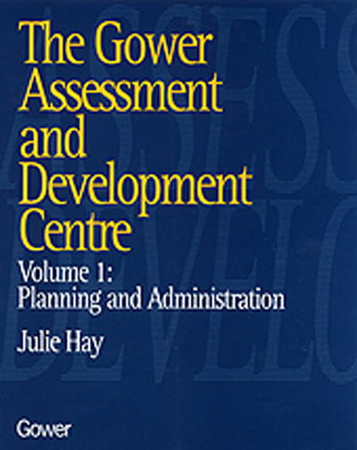 The Gower Assessment and Development Centre: 3 Volume Set - Julie Hay - Books - Taylor & Francis Ltd - 9780566077869 - November 27, 1997