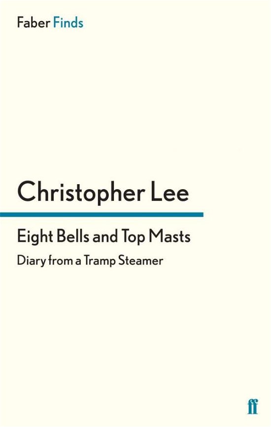 Cover for Christopher Lee · Eight Bells and Top Masts: Diaries from a Tramp Steamer (Paperback Bog) [Main edition] (2012)