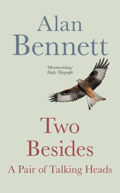 Two Besides: A Pair of Talking Heads - Alan Bennett - Livros - Faber & Faber - 9780571365869 - 7 de outubro de 2021