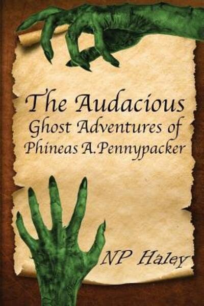 Cover for NP Haley · The Audacious Ghost Adventures of Phineas A. Pennypacker (Taschenbuch) (2017)