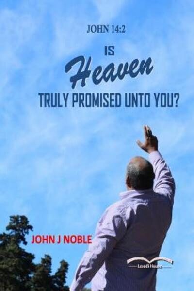 Cover for Mr John J Noble · Is Heaven Truly Promised Unto You? (Paperback Book) (2018)