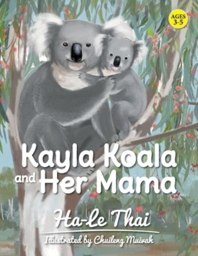 Cover for Ha-Le Thai · Kayla Koala and Her Mama (Pocketbok) (2020)