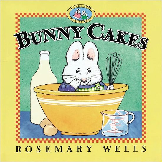 Cover for Rosemary Wells · Bunny Cakes (Max and Ruby) (Hardcover Book) [1st edition] (1999)