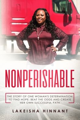 Cover for Lakeisha Hinnant · Nonperishable : the Story of One Woman's Determination to Find Hope; Beat the Odds and Create Her Own Successful Path (Paperback Book) (2020)