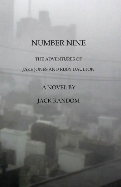 Cover for Jack Random · Number Nine: the Adventures of Jake Jones and Ruby Daulton (Paperback Book) (2015)