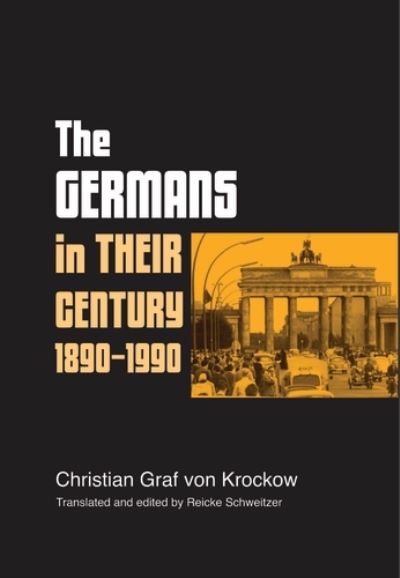 Cover for Christian Graf Krockow · The Germans in Their Century: 1890–1990 (Hardcover Book) (2009)