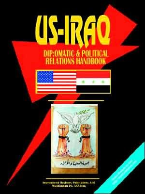 Cover for USA International Business Publications · Us - Iraq Diplomatic and Political Relations Handbook (World Diplomatic and International Contacts Library) (Paperback Book) (2009)