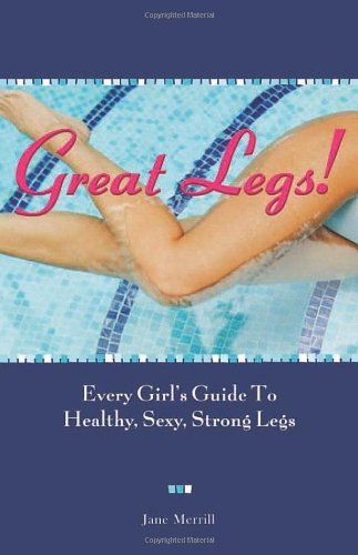 Cover for Jane Merrill · Great Legs!: Every Girl's Guide to Healthy, Sexy, Strong Legs (Paperback Book) (2005)