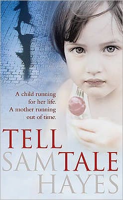 Cover for Samantha Hayes · Tell-Tale: A heartstopping psychological thriller with a jaw-dropping twist (Paperback Book) (2010)