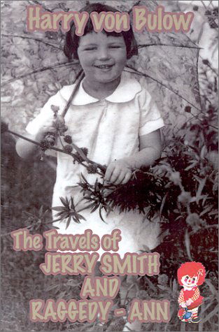 Cover for Harry Von Bulow · The Travels of Jerry Smith and Raggedy-ann (Paperback Book) (2001)