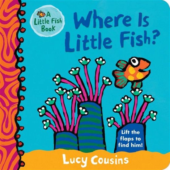 Cover for Lucy Cousins · Where is Little Fish? (Bog) [First U.S. edition. edition] (2018)