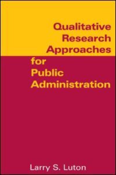 Cover for Larry S. Luton · Qualitative Research Approaches for Public Administration (Hardcover Book) (2010)