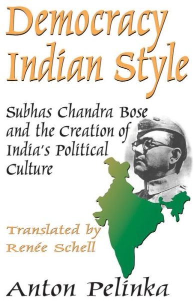 Cover for Anton Pelinka · Democracy Indian Style: Subhas Chandra Bose and the Creation of India's Political Culture (Gebundenes Buch) (2003)