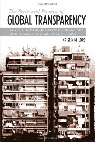 Cover for Kristin M. Lord · The Perils and Promise of Global Transparency: Why the Information Revolution May Not Lead to Security, Democracy, or Peace (Suny Series in Global Peace) (Paperback Book) [Annotated edition] (2007)