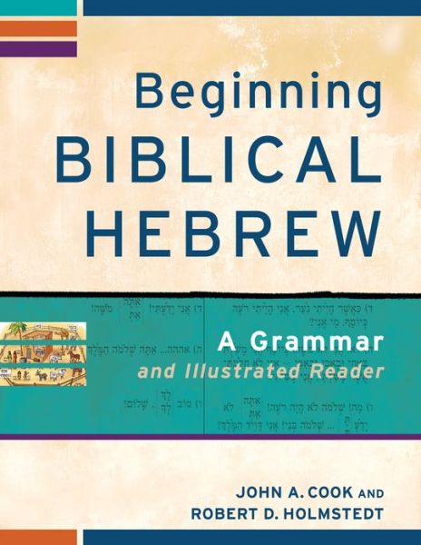 Cover for John A. Cook · Beginning Biblical Hebrew – A Grammar and Illustrated Reader (Paperback Book) (2013)