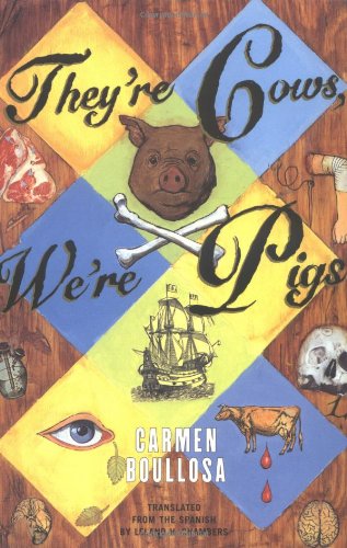 Cover for Carmen Boullosa · They're Cows, We're Pigs (Paperback Book) [Reprint edition] (2001)